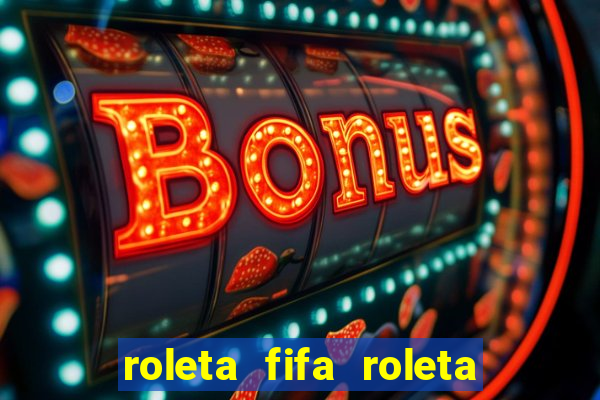 roleta fifa roleta times fifa